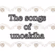 The songs of unoakiha