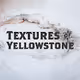 Textures of Yellowstone