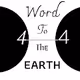 44 Word to the Earth - old