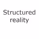 Structured reality