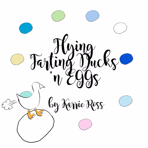 Flying Farting Ducks 'n EGGs by Karrie Ross