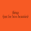 Things (for Beauties)