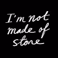 I'm Not Made of Stone