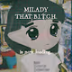 Milady, That B.I.T.C.H.