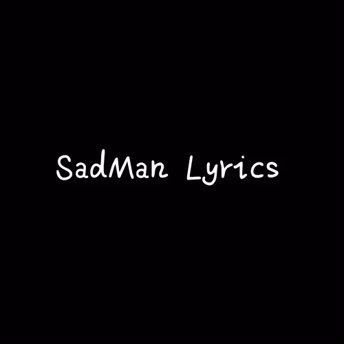 SadMan Lyrics