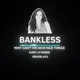 Bankless - Why Can't We Have Nice Things