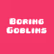 Boring Goblins