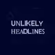 UNLIKELY HEADLINES