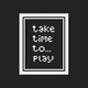 Take Time to Play