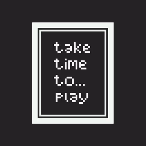 Take Time to Play