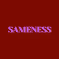 SAMENESS