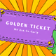 Gokden Ticket We Are so Early ART