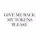 Give me back my tokens