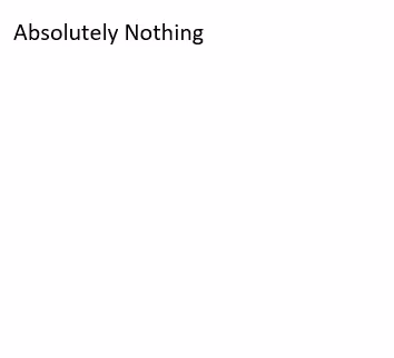 "Absolutely Nothing"