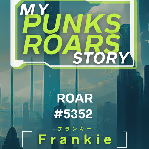 MY PUNKS & ROARS STORY