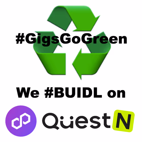 ♻️ #GigsGoGreen - We #BUIDL on Polygon with QuestN.com