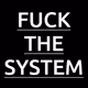 FUCK THE SYSTEM