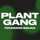 PLANT GANG