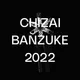 CHIZAI BANZUKE 2022