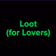 Loot (for Lovers)