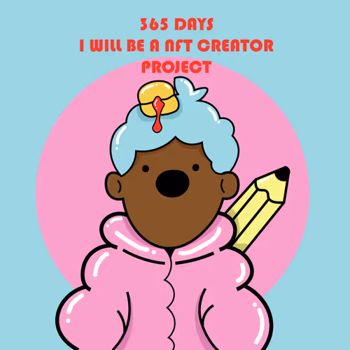 365 DAYS I WILL BE A NFT CREATOR PROJECT