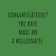 Let's make me a millionaire