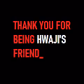 Thank You For Being Hwaji's Friend