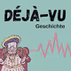 Deja-vu Geschichte Podcast