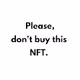 Please, don't buy this NFT