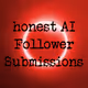honest AI Friday Follower Submissions