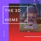 The 3D Home