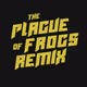 The Plague of Frogs Remix