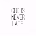 God Is Never Late