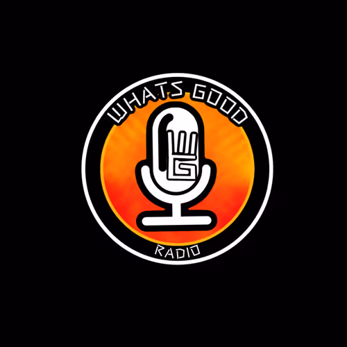 WHATS GOOD RADIO