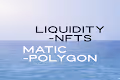 Liquidity NFTs Matic
