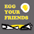 EGG YOUR FRIENDS