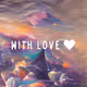 With Love <3