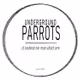 Underground Parrots