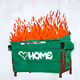 Dumpster Fires <3 Home