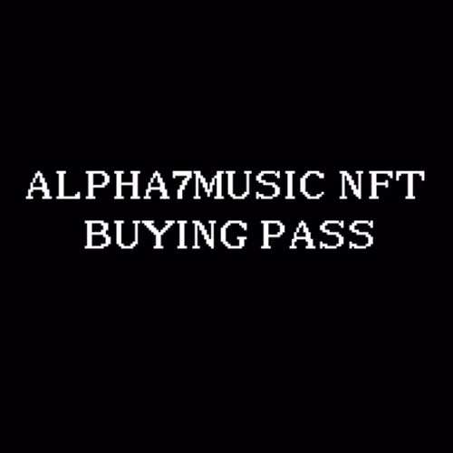 ALPHA7MUSIC NFT BUYING PASS