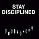 STAY DISCIPLINED