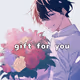 a gift for you