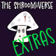 The Shroomiverse: Extras