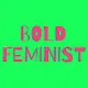 BOLD FEMENIST