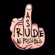 As Rude As Possible Art