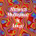 Abstract Meditations & Loops