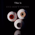 Eye Don't Knows