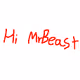 Hi MrBeast