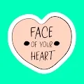 FACE OF YOUR HEART