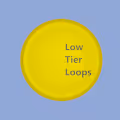 Low Tier Loops